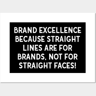 Brand Excellence Because Straight Lines are for Brands Posters and Art